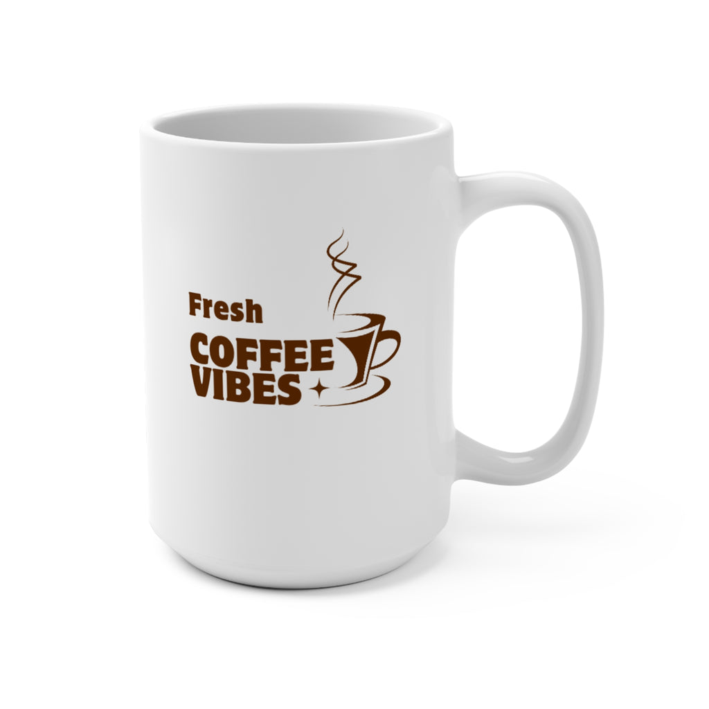 Fresh Coffee Vibes Mug 15oz - Perfect for Coffee Lovers
